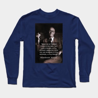 Hermann Hesse portrait and quote: Words do not express thoughts very well. They always become a little different ... a little foolish. Long Sleeve T-Shirt